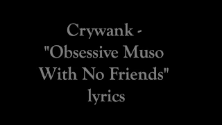 Crywank - Obsessive Muso With No Friends (Lyrics)