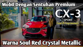Review Lengkap‼️ Mazda Cx-3 1.5L Sport Facelift Improvement | Warna Soul Red Crystal Metallic