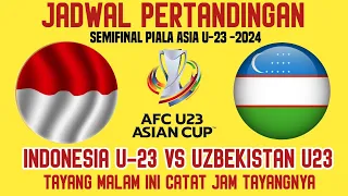 Timnas Indonesia U-23 vs Uzbekistan -Semifinal Piala Asia U-23 2024-Tayang malam hari Ini jadwalnya