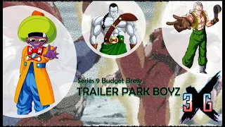 Series 9 Budget Brew: Trailer Park Boyz