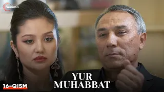 Yur muhabbat 16-qism (Yangi milliy serial ) | ЮР МУҲАББАТ 16-қисм (Янги миллий сериал )