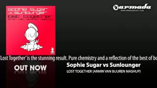 Sophie Sugar vs Sunlounger - Lost Together (Armin van Buuren Mash Up) (ARMD1074)