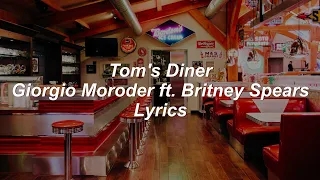 Tom's Diner // Giorgio Moroder ft. Britney Spears // Lyrics