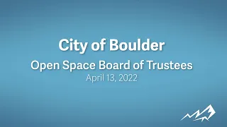 4-13-22 City of Boulder OSBT Meeting