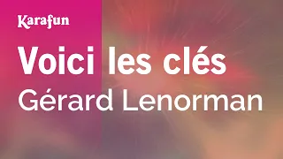 Voici les clés - Gérard Lenorman | Karaoke Version | KaraFun