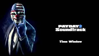 Payday 2 Soundtrack - 03. Time Window