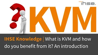 IHSE Knowledge Base: What is KVM?