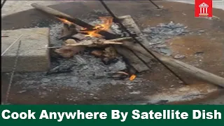 An Old Satellite Dish helps Us To Traditionally Cook Anywhere.