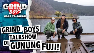 Grind Boys Eps.111 - Grind Boys Talkshow di Gunung Fuji!