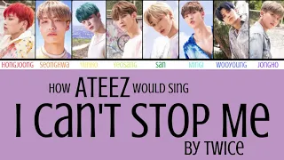 How Would ATEEZ Sing 'I Can't Stop Me' by TWICE