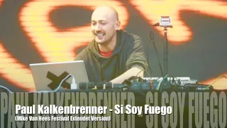 Paul Kalkbrenner -  Si Soy Fuego (Mike Van Hees Festival extendet Version)