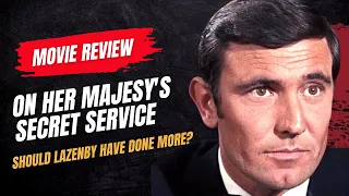 On Her Majestys Secret Service (1969) Movie Review - Should Lazenby Have Done More? #eleventy8