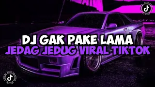 DJ GAK PAKE LAMA || DJ DAN AKU JUGA SUKA SUKA KAMU KUTUNGGU JEDAG JEDUG MENGKANE VIRAL TIKTOK