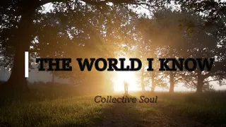 THE WORLD I KNOW - COLLECTIVE SOUL (Lyrics)