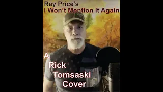 I Won't Mention It Again - Ray Price -- A Rick Tomaski Cover