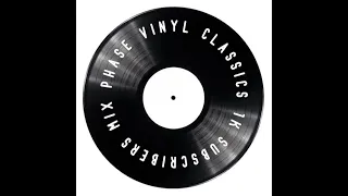 Phase Vinyl Classics [1K Subscribers Mix]