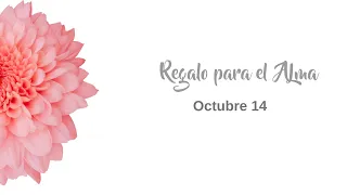 Meditación regalo para el alma octubre 14 de 2023