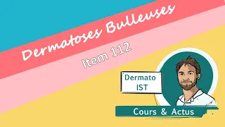 Dermatoses bulleuses (item 112)