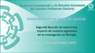 Segunda Reunión de exalumnos: Impacto de nuestros egresados en la Investigación en Biología 06/09-2