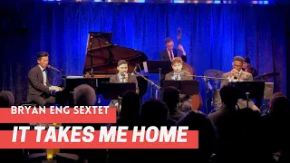 Bryan Eng | It Takes Me Home (Original)