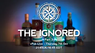 vPub Live - The Ignored; Whisky We Walk Past (Part 3)