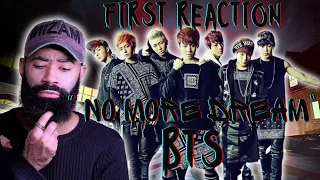 Crazy First Reaction  BTS - "No More Dream" M/V