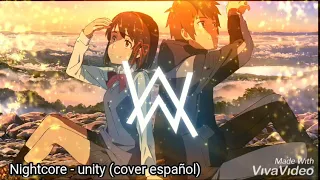 Nightcore - Alan x Walkers unity (cover español)