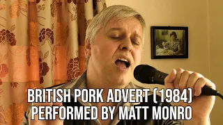 British Pork advert 1984 performed by Matt Monro