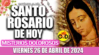 EL SANTO ROSARIO DE HOY VIERNES 26 DE ABRIL de 2024 MISTERIOS DOLOROSOS EL SANTO ROSARIO MARIA