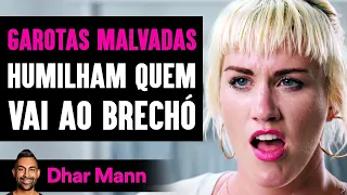 GAROTAS MALVADAS Humilham Quem Vai Ao Brechó | Dhar Mann