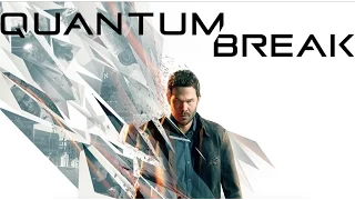 Quantum Break - реальное прохождение. ФИНАЛ