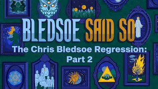 Episode 17: The Chris Bledsoe Regression: Part 2 | Bledsoe Said So