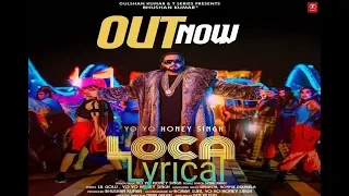 Yo Yo Honey Singh : Loca ( Lyrics)  | Bhushan kumar | New Song 2020