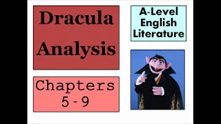 A-LEVEL ENGLISH Dracula Analysis: Chapters 5-9