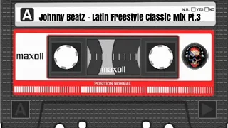 Johnny Beatz - Latin Freestyle Classic Mix Pt.3