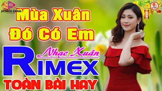 ✔️ MÙA XUÂN ĐÓ CÓ EM ➤ LK Nhạc Xuân Remix Hay Nhất CHÀO XUÂN QUÝ MÃO 2023 ➤ Giọng Ca Bolero Hay Nhất