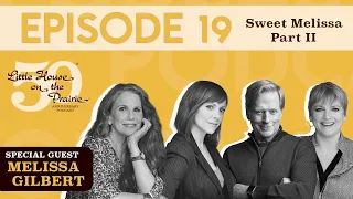 Ep.19 - Sweet Melissa (Part 2) with Melissa Gilbert