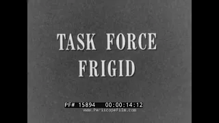 “TASK FORCE FRIGID” U.S. ARMY   1947 COLD WAR MILITARY EXERCISE IN ALASKA DOCUMENTARY   15894