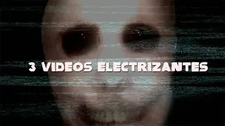 3 videos electrizantes