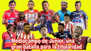 Mediocampo de Junior, una gran batalla para la titularidad