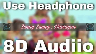 Sunny Sunny Yaariyan" (8D Audio) Use Headphone| Himansh Kohli, Rakul Preet