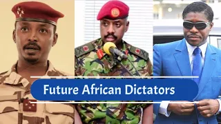 Top 5 first sons Groomed for  Power & Future African Dictators