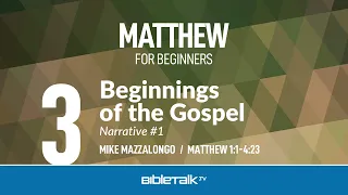 Beginnings of the Gospel (Matthew 1-4) – Mike Mazzalongo | BibleTalk.tv