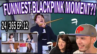 BLACKPINK 24/365 EPISODE 12 (COUPLE REACTION!) | MOST HILARIOUS MOMENT?