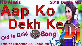 Aap Ko Dekh Ke DJ - Old Is Gold - New Style Hindi DJ - Bollywood DJ Video Song || Suraj Dj Mix