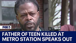 Father of teen killed at Brookland Metro station speaks out following suspect's arrest