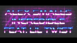 Alex Smalls - Incredible ft. Lil Twist (Lyric Video) [Radio Edit]