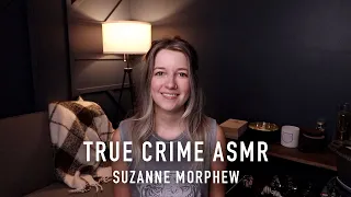 ASMR True Crime - Suzanne Morphew