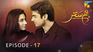 Humsafar - Episode 17 - [ HD ] - ( Mahira Khan - Fawad Khan ) - HUM TV Drama