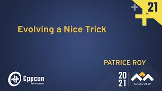 Evolving a Nice Trick - Patrice Roy - CppCon 2021